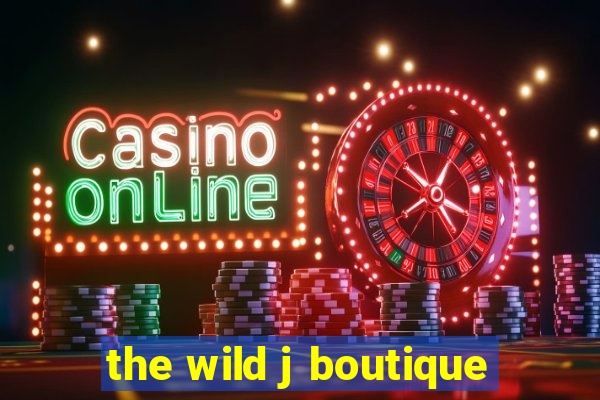 the wild j boutique